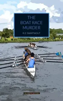 The Boat Race Murder, Paperback/R. E. Swartwout