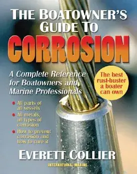 The Boatowner's Guide to Corrosion: A Complete Reference for Boatowners and Marine Professionals, Paperback/Everett Collier