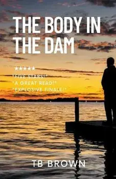 The Body in the Dam, Paperback/Tb Brown