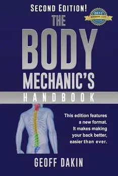 The Body Mechanic's Handbook: Why You Have Low Back Pain and How to Eliminate It at Home, Paperback/Geoff Dakin