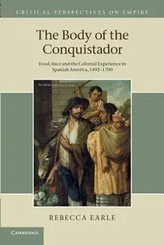 The Body of the Conquistador, Paperback/Rebecca Earle