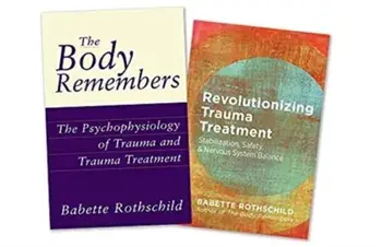 The Body Remembers Volume 1 and Revolutionizing Trauma Treatment, Two-Book Set/Babette Rothschild