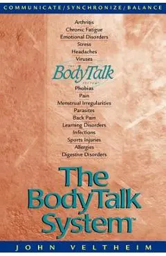 The Body Talk System: The Missing Link to Optimum Health - John E. Veltheim