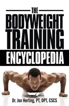 The Bodyweight Training Encyclopedia, Paperback/Jon Herting