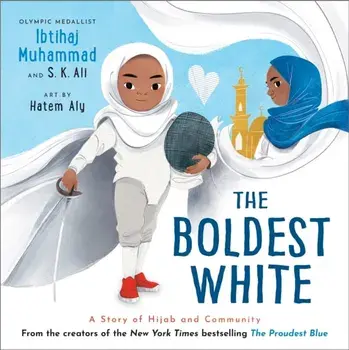 The Boldest White. A Story of Hijab and Community, Hardback/S. K. Ali