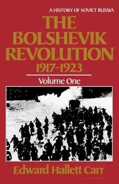 The Bolshevik Revolution, 1917 - 1923 - Edward Hallett Carr