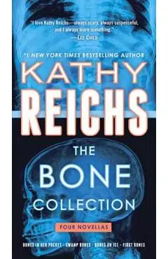The Bone Collection: Four Novellas - Kathy Reichs