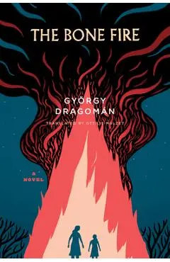 The Bone Fire - Gy�rgy Dragom�n