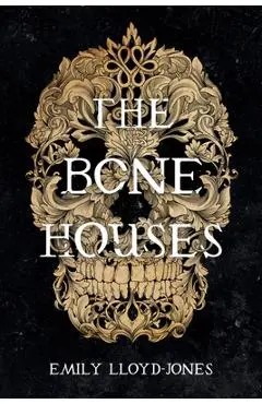 The Bone Houses - Emily Lloyd-jones