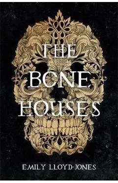 The Bone Houses - Emily Lloyd- Jones
