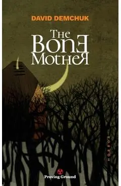 The Bone Mother - David Demchuk