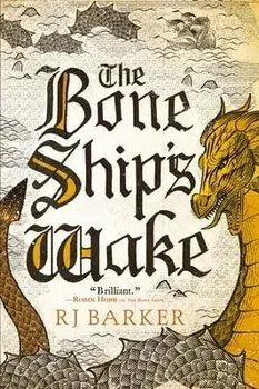 The Bone Ship's Wake, Paperback/Rj Barker