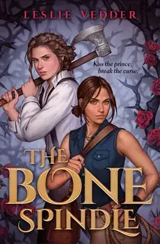 The Bone Spindle, Hardcover/Leslie Vedder