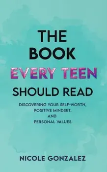 The Book Every Teen Should Read, Paperback/Nicole Gonzalez