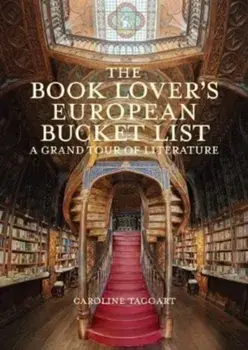 The Book Lover's European Bucket List. A Grand Tour of Literature, Hardback/Caroline Taggart