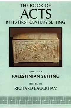 The Book of Acts in Its Palestinian Setting - Richard Bauckham