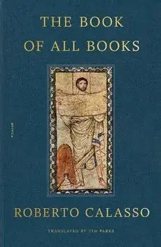 The Book of All Books, Paperback/Roberto Calasso