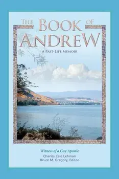 The Book of Andrew: A Past-Life Memoir, Paperback/Charles Cale Lehman