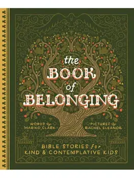 The Book of Belonging. Bible Stories for Kind and Contemplative Kids, Hardback/Mariko Clark