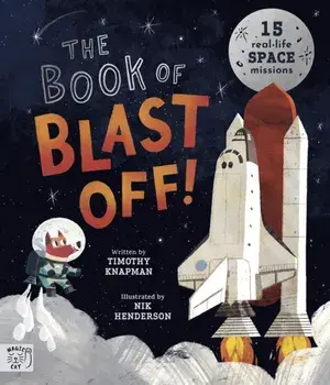 The Book of Blast Off!. 15 Real-Life Space Missions, Paperback/Timothy Knapman