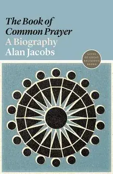 The "book of Common Prayer": A Biography, Paperback/Alan Jacobs