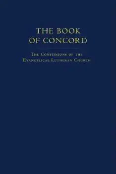 The Book of Concord: The Confessions of the Evangelical Lutheran Church, Hardcover/Robert Kolb