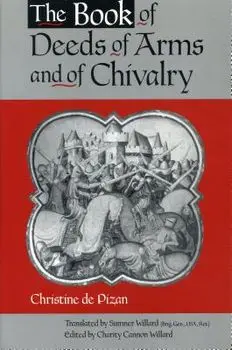 The Book of Deeds of Arms and of Chivalry: By Christine de Pizan, Paperback/Charity Cannon Willard