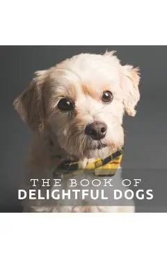 The Book of Delightful Dogs: Picture Book For Seniors With Dementia (Alzheimer's) - Pretty Pine Press