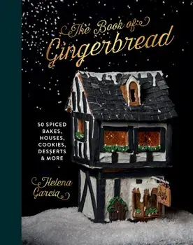 The Book Of Gingerbread. 50 Spiced Bakes, Houses, Cookies, Desserts and More, Hardback/Helena Garcia