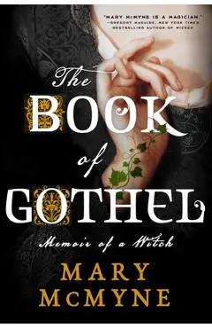 The Book of Gothel: Memoir of a Witch - Mary Mcmyne