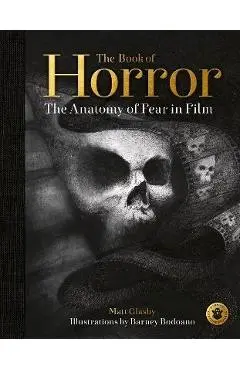 The Book of Horror: The Anatomy of Fear in Film - Matt Glasby