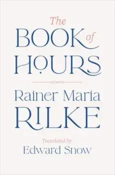 The Book of Hours, Hardback/Rainer Maria Rilke