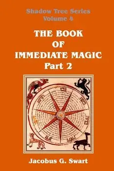 The Book of Immediate Magic - Part 2, Paperback/Jacobus G. Swart