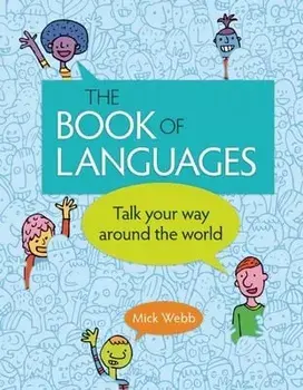 The Book of Languages: Talk Your Way Around the World, Paperback/Mick Webb