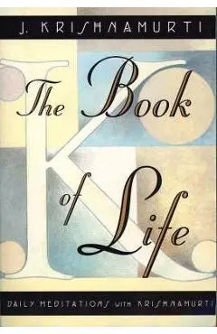 The Book of Life: Daily Meditations with Krishnamurti - Jiddu Krishnamurti