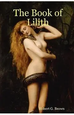 The Book of Lilith - Robert G. Brown