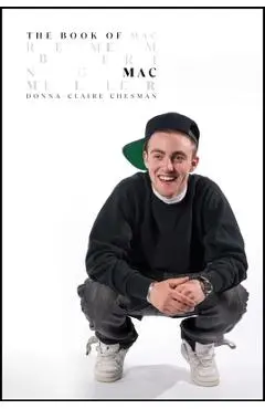 The Book of Mac: Remembering Mac Miller - Donna-claire Chesman