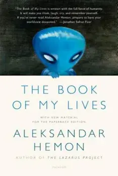 The Book of My Lives, Paperback/Aleksandar Hemon
