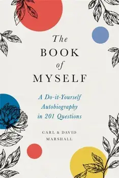 The Book of Myself: A Do-It-Yourself Autobiography in 201 Questions, Hardcover/David Marshall
