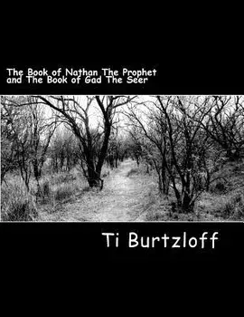The Book of Nathan The Prophet and The Book of Gad The Seer: The Two Witnesses, Paperback/Ti Burtzloff