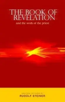 The Book of Revelation and the Work of the Priest, Paperback/Rudolf Steiner
