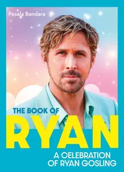 The Book of Ryan. A Celebration of Ryan Gosling, Hardback/Pesala Bandara