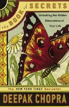 The Book of Secrets: Unlocking the Hidden Dimensions of Your Life - Deepak Chopra