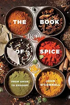 The Book of Spice: From Anise to Zedoary, Paperback/John O'Connell