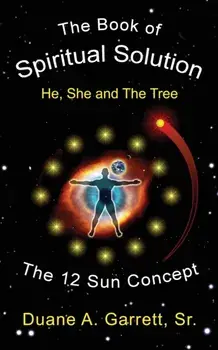 The Book of Spiritual Solution: He, She and the Tree, Paperback/Duane Garrett