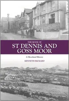 The Book of St Dennis and Goss Moor. A Moorland History, Hardback/Kenneth Rickard