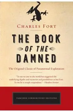 The Book of the Damned: The Original Classic of Paranormal Exploration - Charles Fort
