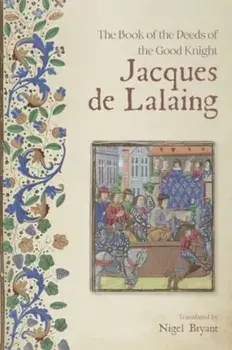 The Book of the Deeds of the Good Knight Jacques de Lalaing, Paperback/***