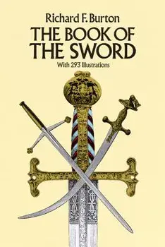 The Book of the Sword: With 293 Illustrations, Paperback/Sir Richard F. Burton