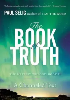 The Book of Truth: The Mastery Trilogy: Book II, Paperback/Paul Selig